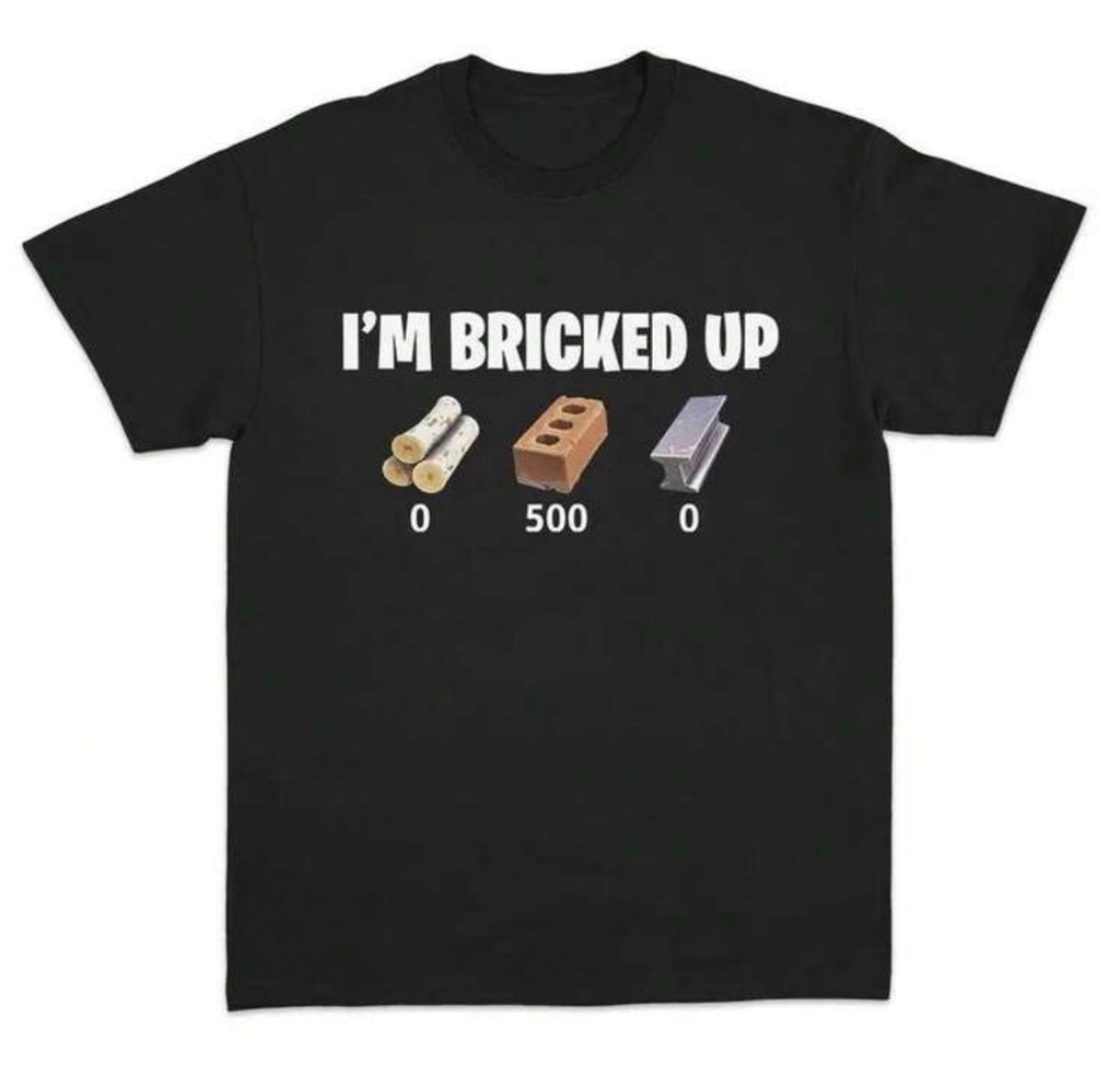 I’m Bricked Up Shirt