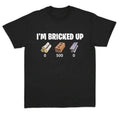 I’m Bricked Up Shirt