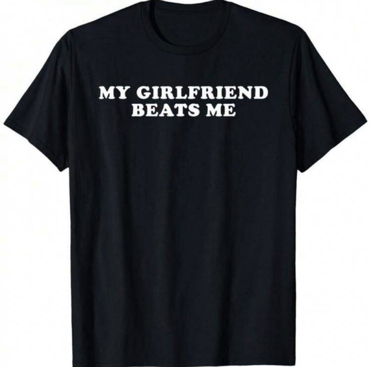 My Girlfriend Beats Me Shirt