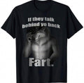 If They Talk Behind Yo Back Fart Shirt