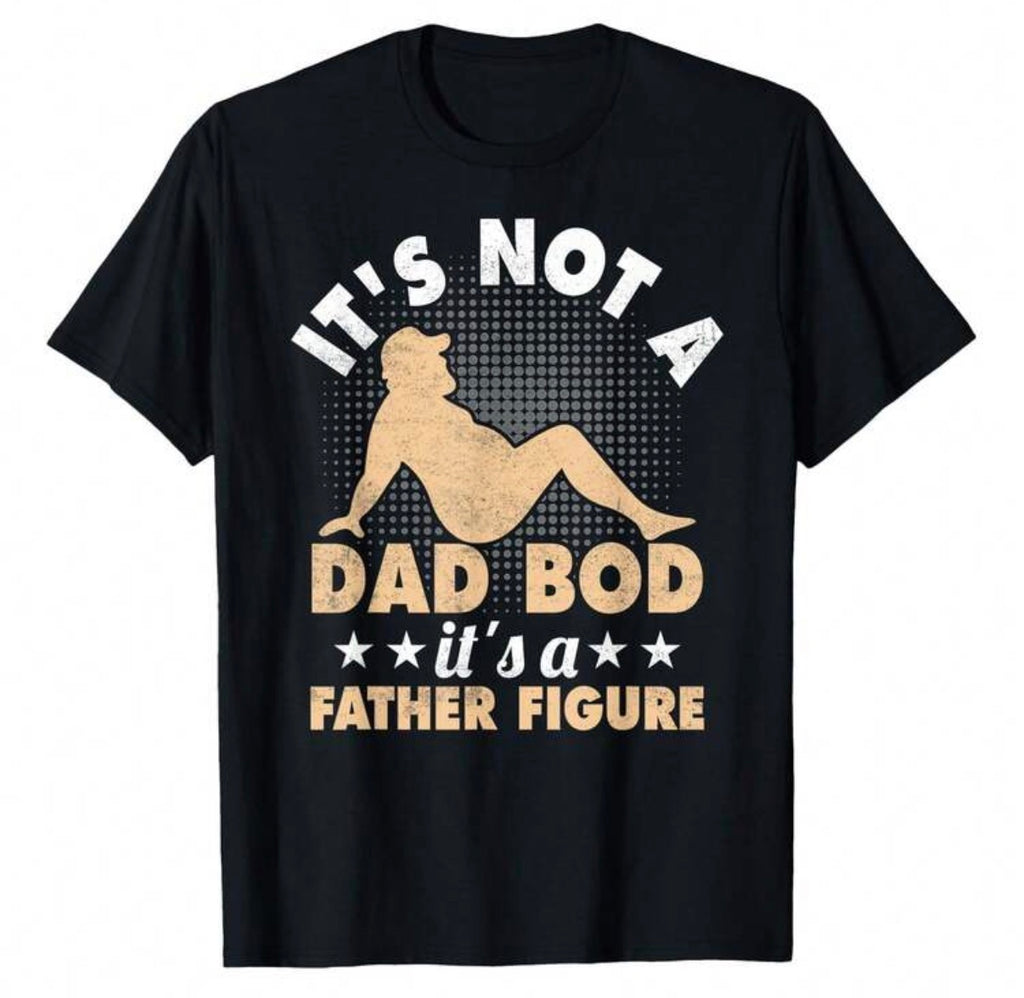 It’s Not a Dad Bod Shirt