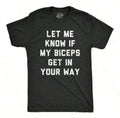 Let Me Know If My Biceps Get In Your Way Shirt
