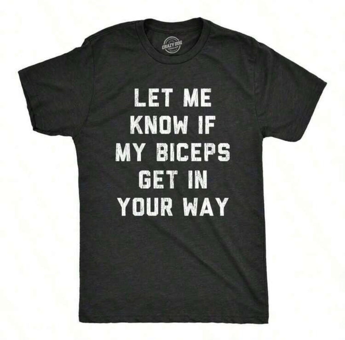 Let Me Know If My Biceps Get In Your Way Shirt
